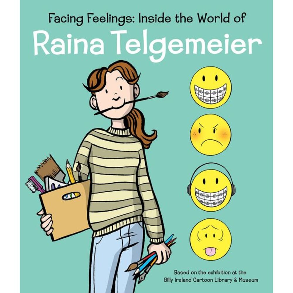 Facing Feelings: Inside the World of Raina Telgemeier -- Raina Telgemeier